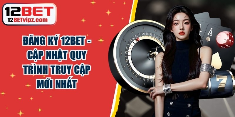 Đăng Ký 12BET