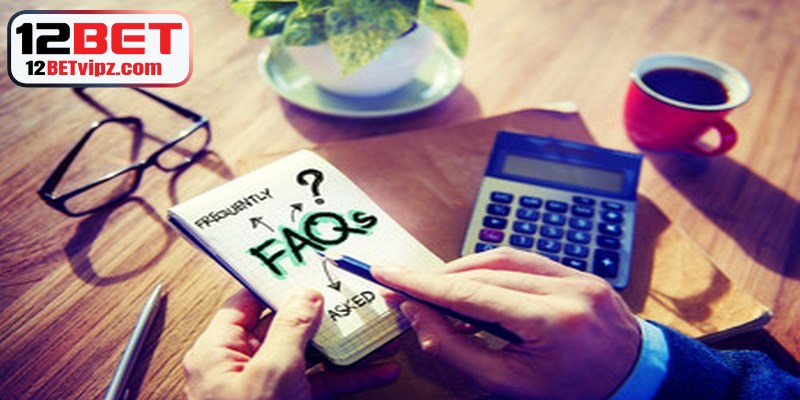 Các câu hỏi liên quan đến rút tiền 12BET