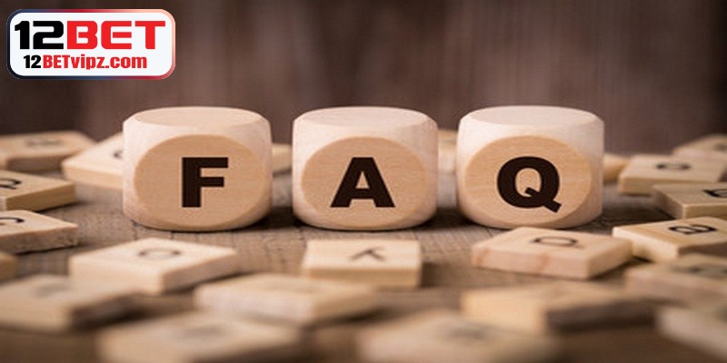 Câu hỏi thường gặp về 12BET có uy tín không