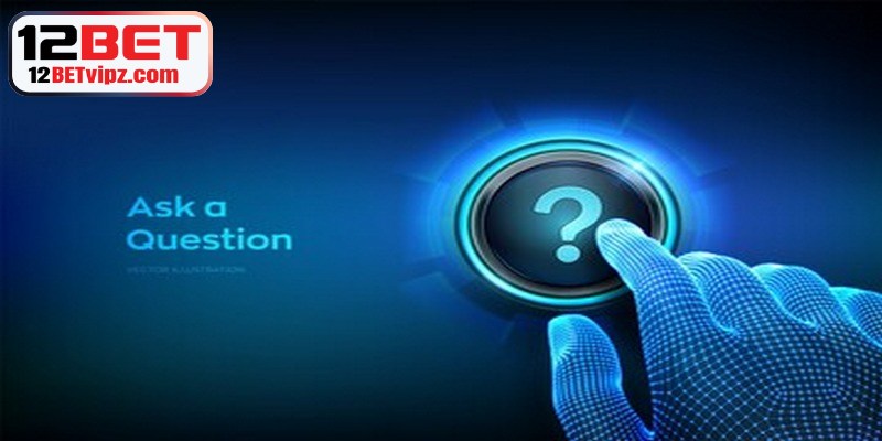 Tổng hợp câu hỏi liên quan đến kèo thơm 12BET